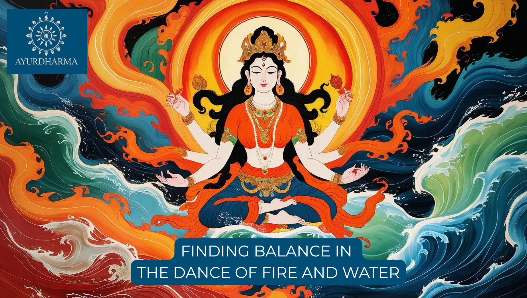 Dharma Talk, Ayurveda, Seasonal Wisdom, Anger, Sacred Fire, June, Tantric Philosophy, Yoga Philosophy, Emotional Healing, Spiritual Practice